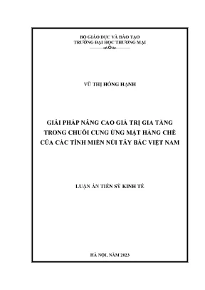 Luận án tiến sĩ kinh tế giải pháp nâng cao giá trị gia tăng trong chuỗi cung ứng mặt hàng chè của các tỉnh miền núi tây bắc việt nam