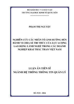 Nghiên cứu các nhân tố ảnh hưởng đến hành vi chia sẻ tri thức của lực lượng lao động lành nghề trong các doanh nghiệp khai thác than việt nam