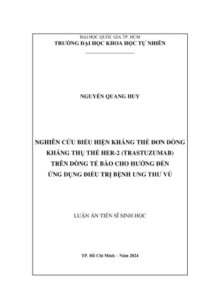 Luận án tiến sĩ sinh học nghiên cứu biểu hiện kháng thể đơn dòng kháng thụ thể her 2 trastuzumab trên dòng tế bào cho hướng đến ứng dụng điều trị bệnh ung thư vú