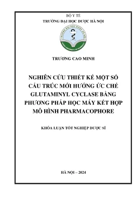 Trương cao minh nghiên cứu thiết kế một số cấu trúc mới hướng ức chế glutaminyl cyclase bằng phương pháp học máy kết hợp mô hình pharmacophore