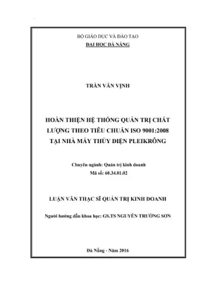 Luận văn thạc sĩ hoàn thiện hệ thống quản trị chất lượng theo tiêu chuẩn iso 90012008 tại nhà máy thủy điện pleikrông