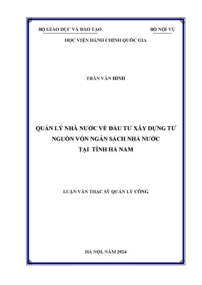Luận văn quản lý nhà nước về đầu tư xây dựng từ nguồn vốn ngân sách nhà nước tại tỉnh hà nam