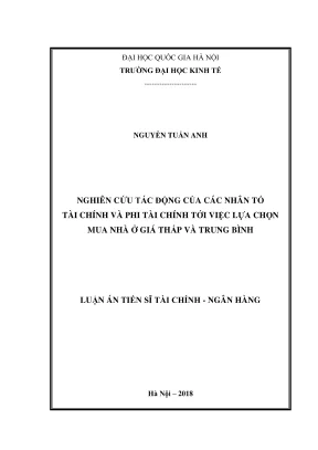Luận án tiến sĩ tài chính ngân hàng nghiên cứu tác động của các nhân tố tài chính và phi tài chính tới việc lựa chọn mua nhà ở giá thấp và trung bình