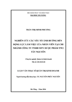 Luận văn thạc sĩ nghiên cứu các yếu tố ảnh hưởng đến động lực làm việc của nhân viên tại chi nhánh công ty tnhh mtv dược phẩm tw2 tây nguyên