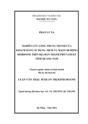 Luận văn thạc sĩ nghiên cứu lòng trung thành của khách hàng sử dụng dịch vụ mạng di động mobifone trên địa bàn thành phố tam kỳ tỉnh quảng nam