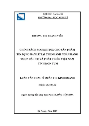 Luận án tiến sĩ chính sách marketing cho sản phẩm tín dụng bán lẻ tại chi nhánh ngân hàng tmcp đầu tư và phát triển tỉnh kon tum