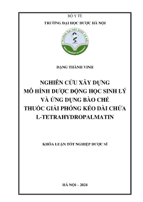 Đặng thành vinh nghiên cứu xây dựng mô hình dược động học sinh lý và ứng dụng bào chế thuốc giải phóng kéo dài chứa l tetrahydropalmatin