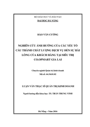 Luận văn thạc sĩ nghiên cứu ảnh hưởng của các yếu tố cấu thành chất lượng dịch vụ đến sự hài lòng của khách hàng tại siêu thị co opmart gia lai