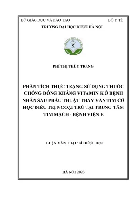 Phí thị thùy trang phân tích thực trạng sử dụng thuốc chống đông kháng vitamin k ở bệnh nhân sau phẫu thuật thay van tim cơ học điều trị ngoại trú tại trung tâm tim mạch bệnh viện e