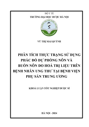 Vũ thị mai quỳnh phân tích thực trạng sử dụng phác đồ dự phòng nôn và buồn nôn do hoá trị liệu trên bệnh nhân ung thư tại bệnh viện phụ sản trung ương