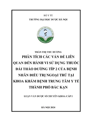 Trần thị thu hương phân tích các vấn đề liên quan đến hành vi sử dụng thuốc đái tháo đường típ 2 của bệnh nhân điều trị ngoại trú tại khoa khám bệnh trung tâm y tế thành phố bắc kạn