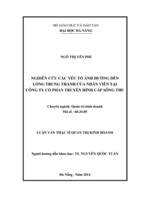 Luận văn thạc sĩ nghiên cứu các yếu tố ảnh hưởng đến lòng trung thành của nhân viên tại công ty cổ phần truyền hình cáp sông thu