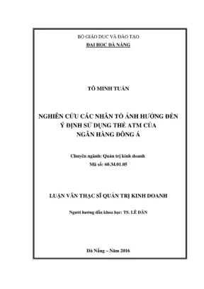 Luận văn thạc sĩ nghiên cứu các nhân tố ảnh hưởng đến ý định sử dụng thẻ atm của ngân hàng đông á