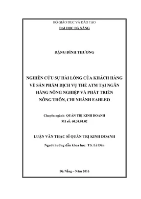 Luận văn thạc sĩ nghiên cứu sự hài lòng của khách hàng về sản phẩm dịch vụ thẻ atm tại ngân hàng nông nghiệp và phát triển nông thôn chi nhánh eahleo