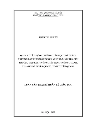 Quản lý xây dựng trường tiểu học trở thành trường đạt chuẩn quốc gia mức độ 2 nghiên cứu trường hợp tại trường tiểu học trường thành thành phố tuyên quang tỉnh tuyên quang