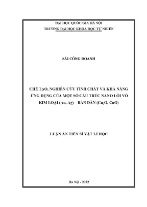Chế tạo nghiên cứu tính chất và khả năng ứng dụng của một số cấu trúc nano lõi vỏ kim loại au ag bán dẫn cu2o cuo