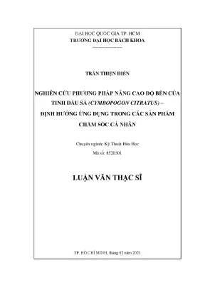 Luận văn thạc sĩ kỹ thuật hóa học nghiên cứu phương pháp nâng cao độ bền của tinh dầu sả cymbopogon citratus định hướng ứng dụng trong các sản phẩm chăm sóc cá nhân