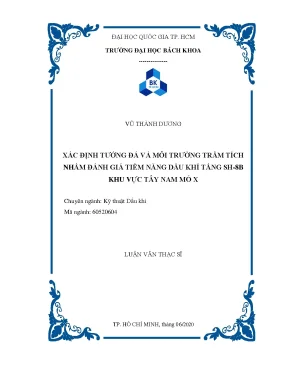 Luận văn thạc sĩ kỹ thuật dầu khí xác định tướng đá và môi trường trầm tích nhằm đánh giá tiềm năng dầu khí tầng sh 8b khu vực tây nam mỏ x