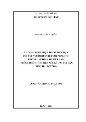 Áp dụng hình phạt tù có thời hạn đối với người dưới 18 tuổi phạm tội theo luật hình sự việt nam trên cơ sở thực tiễn xét xử tại địa bàn tỉnh hải dương