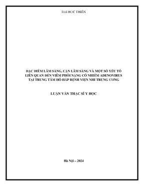 Đặc điểm lâm sàng cận lâm sàng và một số yếu tố liên quan đến viêm phổi nặng có nhiễm adenovirus tại trung tâm hô hấp bệnh viện nhi trung ương