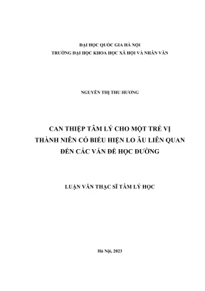Luận văn thạc sĩ tâm lý học can thiệp tâm lý cho một trẻ vị thành niên có biểu hiện lo âu liên quan đến các vấn đề học đường