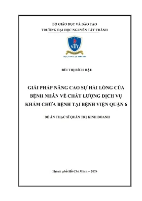 Giải pháp nâng cao sự hài lòng của bệnh nhân về chất lượng dịch vụ khám chữa bệnh tại bệnh viện quận 6