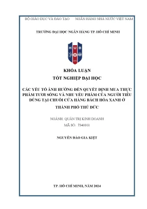 Các yếu tố ảnh hưởng đến quyết định mua thực phẩm tươi sống và nhu yếu phẩm của người tiêu dùng tại chuỗi cửa hàng bách hoá xanh ở thành phố thủ đức