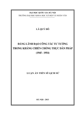 Luận án tiến sĩ lịch sử đảng lãnh đạo công tác tư tưởng trong kháng chiến chống thực dân pháp 1945 1954