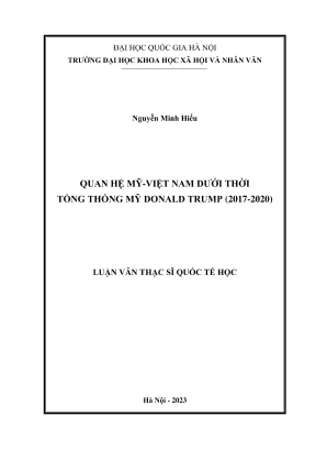 Luận văn thạc sĩ quốc tế học quan hệ mỹ việt nam dưới thời tổng thống donald trump 2017 2020