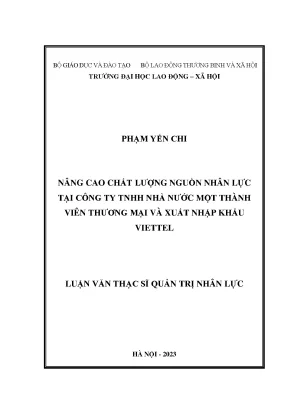 Nâng cao chất lượng nguồn nhân lực tại công ty tnhh nhà nước một thành viên thương mại và xuất nhập khẩu viettel