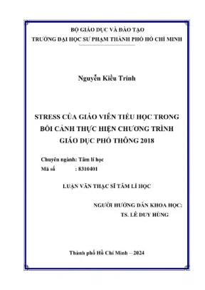 Stress của giáo viên tiểu học trong bối cảnh thực hiện chương trình giáo dục phổ thông 2018 luận văn thạc sĩ tâm lí học chuyên ngành tâm lí học