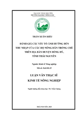 Đánh giá các yếu tố ảnh hưởng đến thu nhập của các hộ nông dân trồng chè trên địa bàn huyện đồng hỷ tỉnh thái nguyên