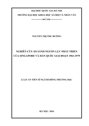 Luận án tiến sĩ đông phương học nghiên cứu so sánh nguồn lực phát triển của singapore và hàn quốc giai đoạn 1961 1979
