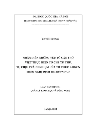 Luận văn thạc sĩ quản lý khoa học và công nghệ nhận diện những yếu tố cản trở việc thực hiện cơ chế tự chủ tự chịu trách nhiệm của tổ chức khcn theo nghị định 1152005nđ cp