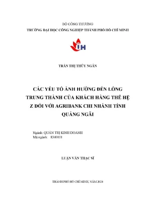 Các yếu tố ảnh hưởng đến lòng trung thành của khách hàng thế hệ z đối với agribank chi nhánh tỉnh quảng ngãi luận văn thạc sĩ chuyên ngành quản trị kinh doanh