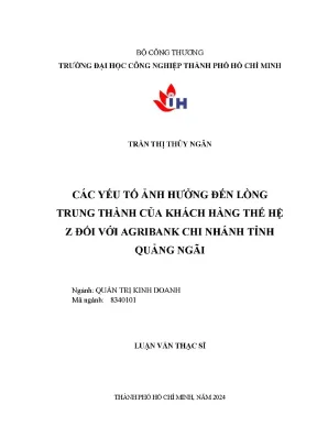 Các yếu tố ảnh hưởng đến lòng trung thành của khách hàng thế hệ z đối với agribank chi nhánh tỉnh quảng ngãi
