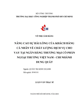 Nâng cao sự hài lòng của khách hàng cá nhân về chất lượng dịch vụ cho vay tại ngân hàng thương mại cổ phần ngoại thương việt nam chi nhánh dung quất