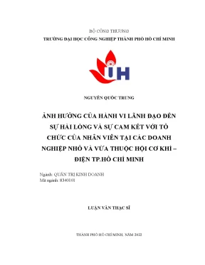 Ảnh hưởng của hành vi lãnh đạo đến sự hài lòng và sự cam kết với tổ chức của nhân viên tại các doanh nghiệp nhỏ và vừa thuộc hội cơ khí điện tp hồ chí minh