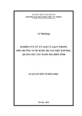 Nghiên cứu xử lý 2 4 d và 2 4 5 t trong môi trường nước bằng hệ vật liệu hấp phụ quang xúc tác nano tio2 biến tính