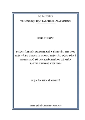 Phân tích mối quan hệ giữa tình yêu thương hiệu và sự ghen tị thương hiệu tác động đến ý định mua ô tô của khách hàng cá nhân tại thị trường việt nam