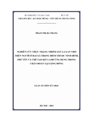 Nghiên cứu thực trạng nhiễm sán lá gan nhỏ trên người ở hai xã trọng điểm thuộc ninh bình phú yên và chế tạo kit lamp ứng dụng trong chẩn đoán tại cộng đồng