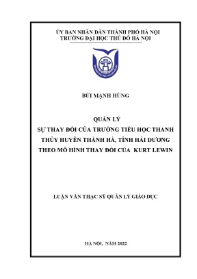 Quản lý sự thay đổi của trường tiểu học thanh thủy huyện thanh hà tỉnh hải dương theo mô hình thay đỏi của kurt lewin