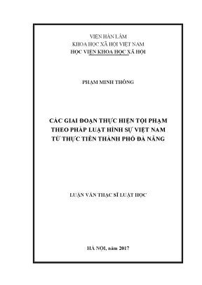 Luận văn thạc sĩ luật học các giai đoạn thực hiện tội phạm theo pháp luật hình sự việt nam từ thực tiễn thành phố đà nẵng