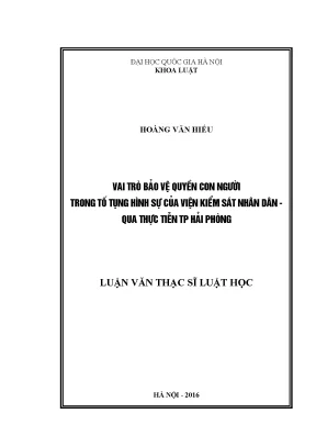 Luận văn thạc sĩ vai trò bảo vệ quyền con người trong tố tụng hình sự của viện kiểm sát nhân dân qua thực tiễn tp hải phòng