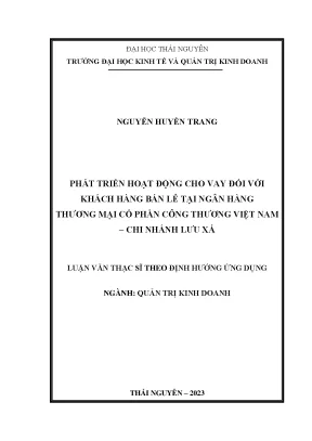 Phát triển hoạt động cho vay đối với khách hàng bán lẻ tại ngân hàng thương mại cổ phần công thương việt nam chi nhánh lưu xá