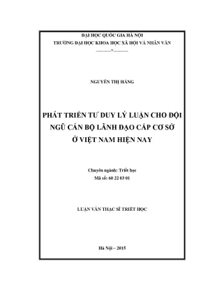 Luận văn thạc sĩ phát triển tư duy lý luận cho đội ngũ cán bộ lãnh đạo cấp cơ sở ở việt nam hiện nay
