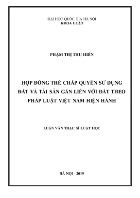 Luận văn thạc sĩ luật học hợp đồng thế chấp quyền sử dụng đất và tài sản gắn liền với đất theo pháp luật việt nam hiện hành