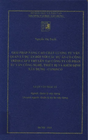 Giải pháp nâng cao chất lượng tư vấn quản lý dự án đối với các dự án có công trình cấp 1 trở lên tại công ty cổ phần tư vấn công nghệ thiết bị và kiểm định xây dựng coninco