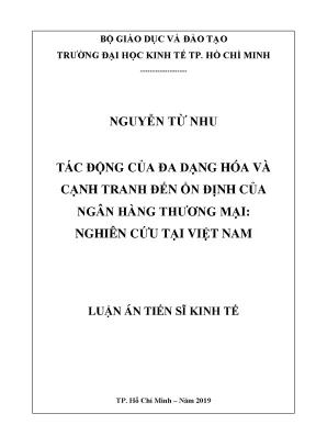 Luận án tiến sĩ kinh tế tác động của đa dạng hóa và cạnh tranh đến ổn định của ngân hàng thương mại nghiên cứu tại việt nam