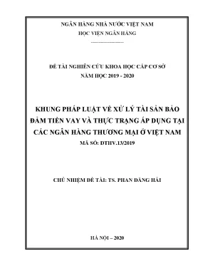 Khung pháp luận về xử lý tài sản bảo đảm tiền vay và thực trạng áp dụng tại các ngân hàng thương mại ở việt nam đề tài nghiên cứu khoa học cấp sơ sở
